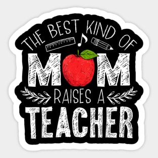 The Best Kind of Mom Raises a Teacher Shirt Mothers Day Gift Sticker